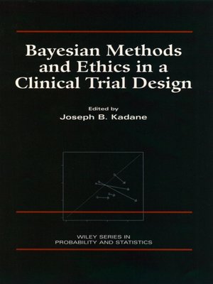 cover image of Bayesian Methods and Ethics in a Clinical Trial Design